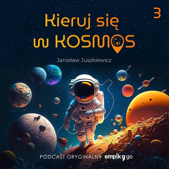 #3 Dom na orbicie – Kieruj się w kosmos – Jarosław Juszkiewicz – podcast oryginalny Jarosław Juszkiewicz