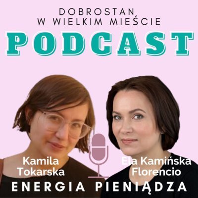 #3 Energia pieniądza - Ela Kamińska-Florencio - Tokarska prowizorka - podcast Tokarska Kamila