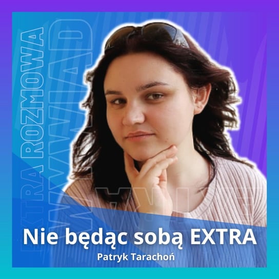 #3 Extra: Wpływ szkoły na dorosłe życie - Katarzyna Sokołowska [Niedoskonała Podcast] - Nie będąc sobą - podcast Tarachoń Patryk