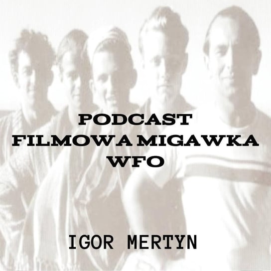 #3 Igor Mertyn, jazz, i anegdoty z filmu dokumentalnego "Na zawsze Melomani" - Filmowa Migawka - podcast Opracowanie zbiorowe