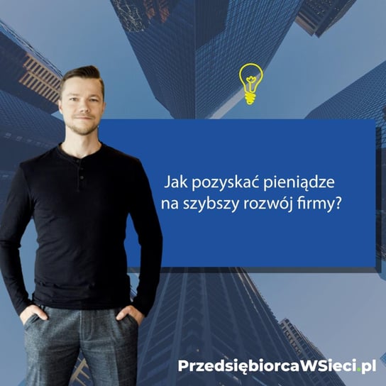 #3 Jak pozyskać pieniądze na szybszy rozwój firmy? - Przedsiębiorca w sieci - podcast Kryk Tomasz, Chmielewska Agata