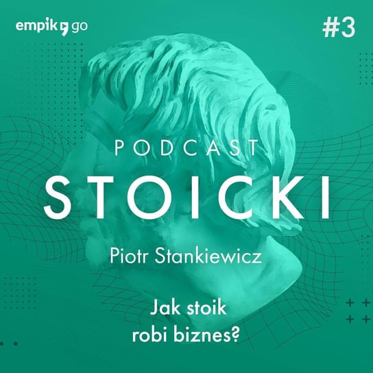 #3 Jak stoik robi biznes? - Dr Piotr Stankiewicz - Podcast stoicki - audiobook Piotr Stankiewicz