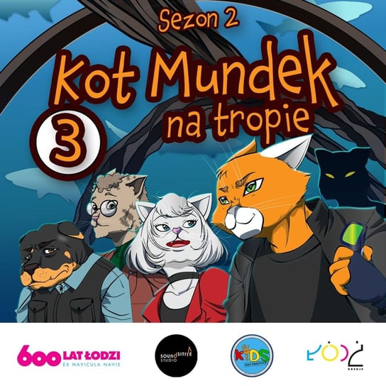 #3 Kot Mundek na tropie: Nowy złodziej | sezon 2 | słuchowisko - Soundsitive Kids - Bajki dla dzieci - podcast - audiobook Opracowanie zbiorowe