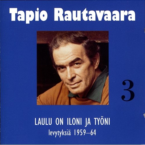 3 Laulu on iloni ja työni - levytyksiä 1959-1964 Tapio Rautavaara
