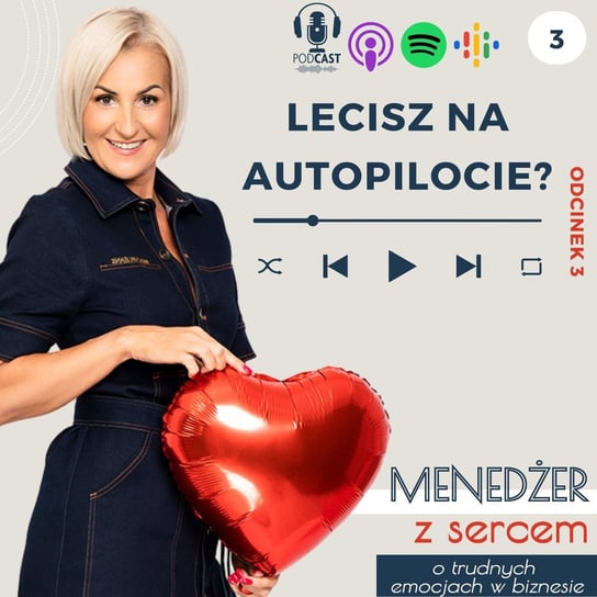 #3 Lecisz na Autopiolcie? - Menedżer z sercem ❤️ - o trudnych emocjach w biznesie i w życiu - podcast Tatiana Galińska
