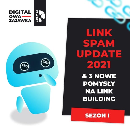 #3 Link Spam Update, 3x sposoby na efektywny link building. Digitalowa Zajawka S1:E3. - Digitalowa Zajawka 360° - podcast Szpak Dariusz