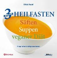 3 Methoden Heilfasten mit Säften oder Suppen oder veganer Diät Rossori Elfriede