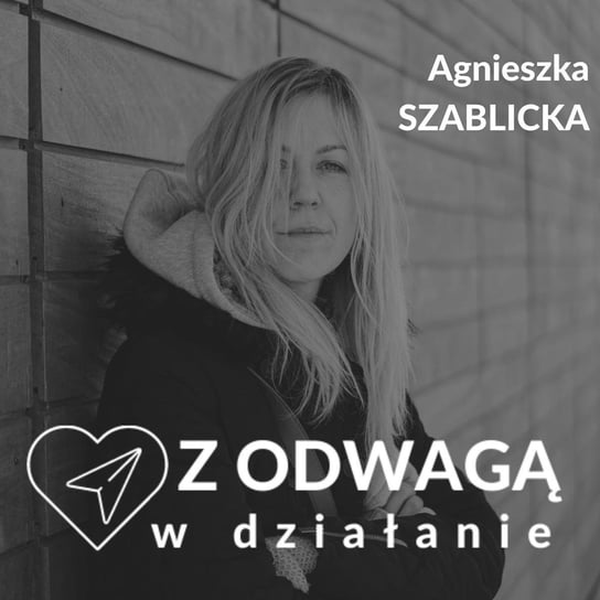 #3 Mity o odwadze cz.2 - Odwaga a wychodzenie ze strefy komfortu - Z odwagą w działanie - podcast Szablicka Agnieszka
