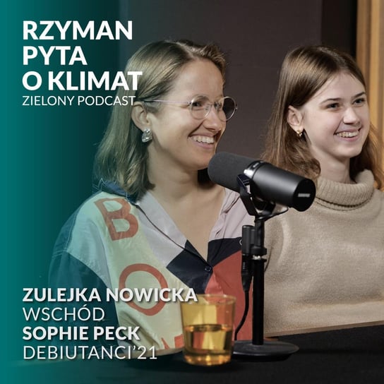 #3 Nie za młode na wybory: Sophie Peck, Debiutanci’23, Zulejka Nowicka, Wschód - Zielony podcast - podcast Rzyman Krzysztof