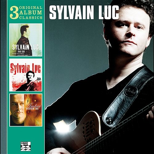 3 Original Classics Sylvain Luc