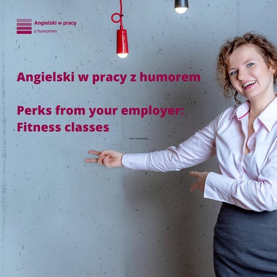 #3 Perks from your employer: fitness classes - Angielski w pracy z humorem - podcast Sielicka Katarzyna