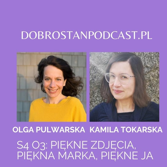#3 Piękne zdjęcia, piękna marka, piękne Ja — Olga Pulwarska - Tokarska prowizorka - podcast Tokarska Kamila