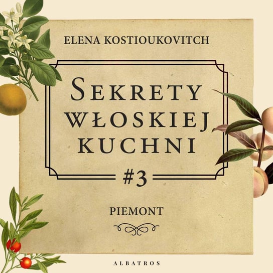 #3 Piemont - Sekrety włoskiej kuchni - podcast Kostioukovitch Elena