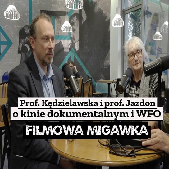 #3 Prof. G.Kędzielawska i prof. M.Jazdon o kinie dokumentalnym i WFO - Filmowa Migawka - podcast - audiobook Opracowanie zbiorowe