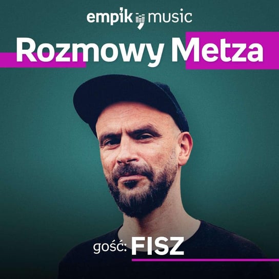 #3 Rozmowy Metza: Fisz - podcast Metz Piotr