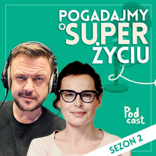 #3 S2 Jak nie zwariować we współczesnym świecie? Gość: Agata Passent - Pogadajmy o super życiu - Sezon 2 - podcast Loroch Paweł