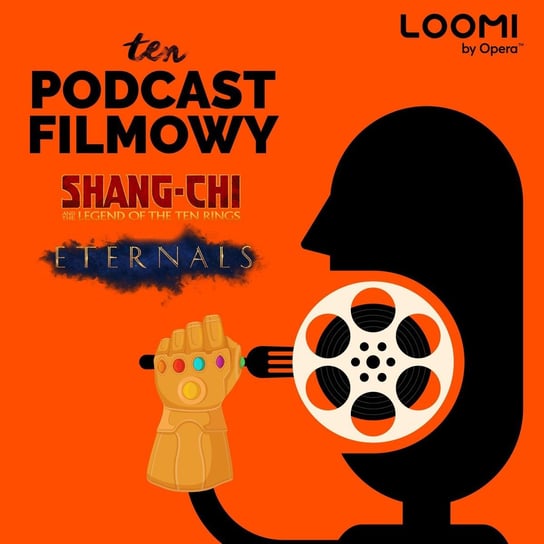 #3 Shang-Chi I legenda dziesięciu pierścieni - Eternals - Marvel - Saga - ten Podcast Filmowy - podcast Korkosiński Konrad, Maszorek Piotr
