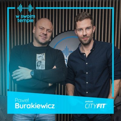 #3 Sporty sylwetkowe to brutalny świat? P. Burakiewicz - W Swoim Tempie. Podcast CityFit. - podcast CityFit Sp. z o. o
