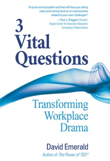 3 Vital Questions: Transforming Workplace Drama David Emerald