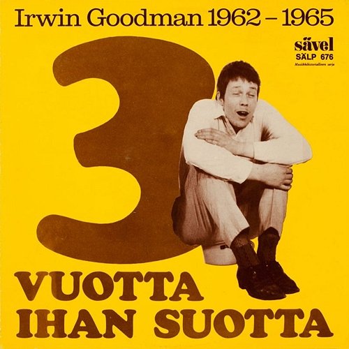 3 vuotta ihan suotta 1962-1965 Irwin Goodman