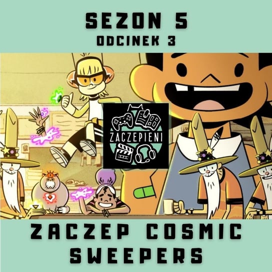 #3 Zaczep Cosmic Sweepers - Zaczepieni - podcast Krawczyk Maciej, Kita Piotr