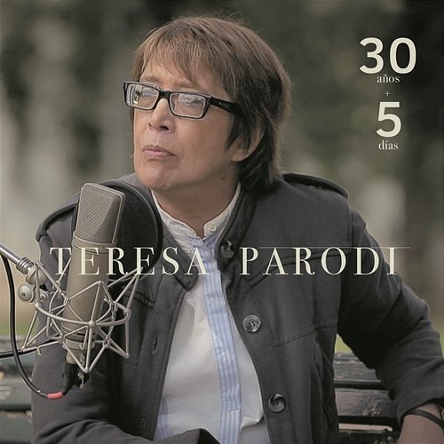 30 Años + 5 Días Teresa Parodi