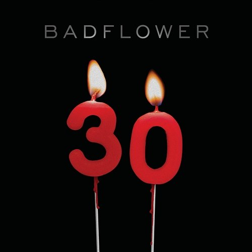 30 Badflower