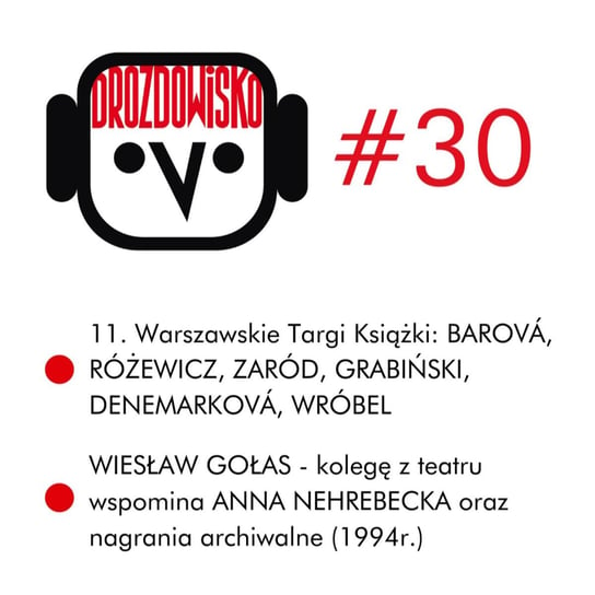 #30 Barova, Różewicz, Zaród, Grabiński, Denemarkova, Wróbel, Nehrebecka, GOŁAS - Drozdowisko - podcast Drozda Teresa