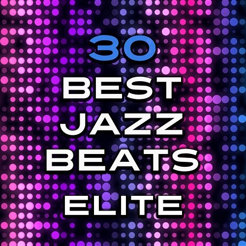 30 Best Jazz Beats: Elite Magical Memories Jazz Academy