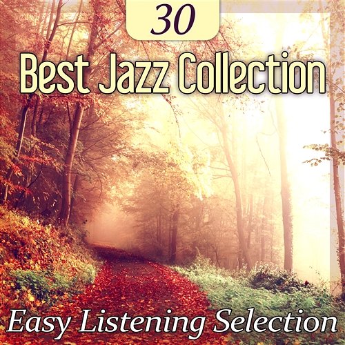 30 Best Jazz Collection: Easy Listening Selection Restaurant Background Music Academy