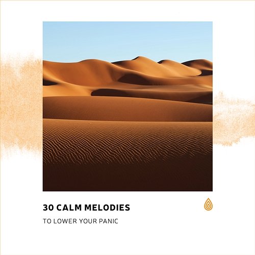 30 Calm Melodies to Lower Your Panic Various Artists
