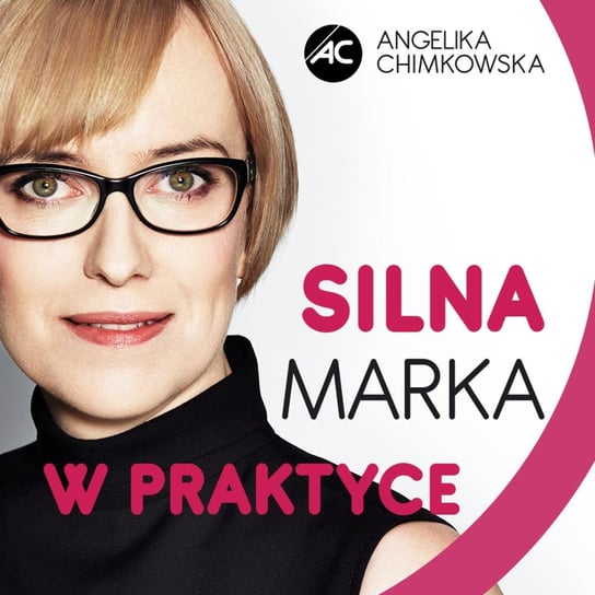 #30 Content Marketing dla opornych - Silna Marka w praktyce - podcast Chimkowska Angelika