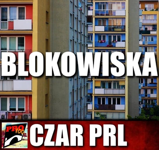 #30 Czar PRL - blokowiska - Pro100 Zmostu - podcast Sobolewski Michał