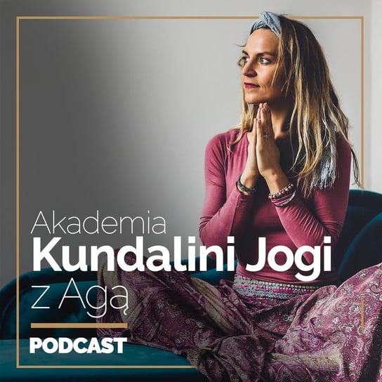 #30 Czy każdej cyfrze numerologicznej przyporządkowana jest czakra? | Rozmowa z Kają Bochniak - Akademia Kundalini Jogi z Agą - podcast Bera Aga