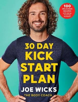 30 Day Kick Start Plan: 100 Delicious Recipes with Energy Boosting Workouts Wicks Joe