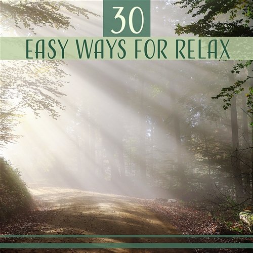30 Easy Ways for Relax: Healing Meditation Music, Deep Calmness, Body Relaxation, Stress Relief & Body Power Calm Music Masters Relaxation