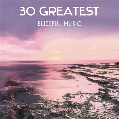 30 Greatest Blissful Music – Spiritual Sounds to Find Inner Strength, Peaceful Meditation, Focusing & Balancing Music, Stress Reduction, Deep Concentration Odyssey for Relax Music Universe