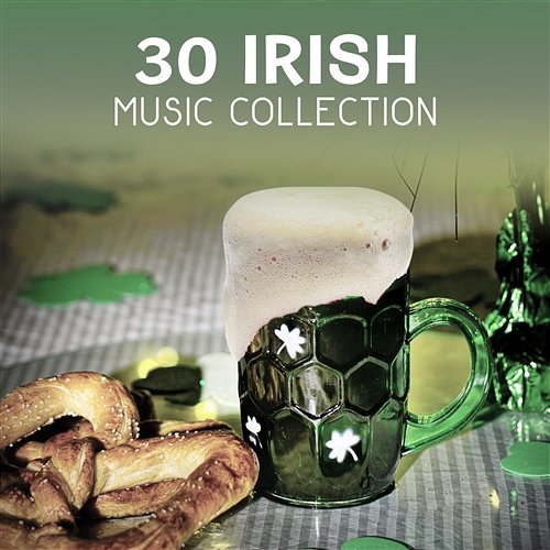 30 Irish Music Collection – Wooden Flute Sounds, St. Patrick’s Day Background Songs, Relaxing Instrumental Music, Clear Your Mind Irish Flute Music Universe