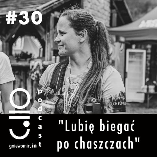 #30 Lubię biegać po chaszczach - rozmowa z Dorotą Kaszycką, organizatorką Ducha Pogórza - Gniewomir.In - myśl - jedz - biegaj - podcast Skrzysiński Gniewomir