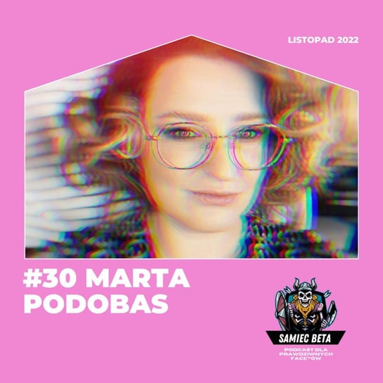 #30 Marta Podobas [+18] - Samiec beta - podcast Mateusz Płocha, Szymon Żurawski