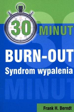 30 minut burn-out. Syndrom wypalenia Berndt Frank H.