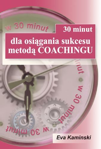 30 minut dla osiągania sukcesu metodą Coachingu Kaminski Eva