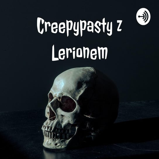 30 Minut klasycznych Creepypast - Creepypasty z Lerionem - podcast - audiobook Robert Pytlak