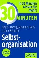 30 Minuten Selbstorganisation Koenig Detlef, Roth Susanne, Seiwert Lothar J.