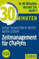 30 Minuten Zeitmanagement für Chaoten Seiwert Lothar, Muller Horst, Labaek Anette