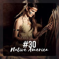 #30 Native America: Healing Indian Flute Music, Ethnic Echoes of Shamanic Drums Native Meditation Zone