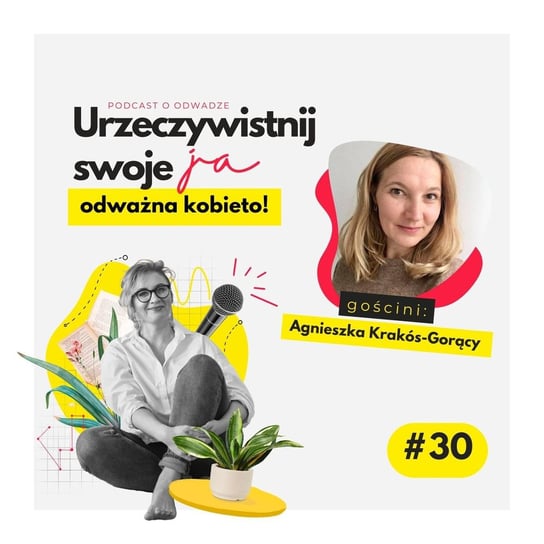 #30 O minimalizmie nie tylko w rzeczach, ale i w życiu. Rozmowa z Agnieszką Krakós-Gorący z ProstaOrganizacja.pl - Urzeczywistnij swoje JA! - podcast - audiobook Iwanowska - Polkowska Marta