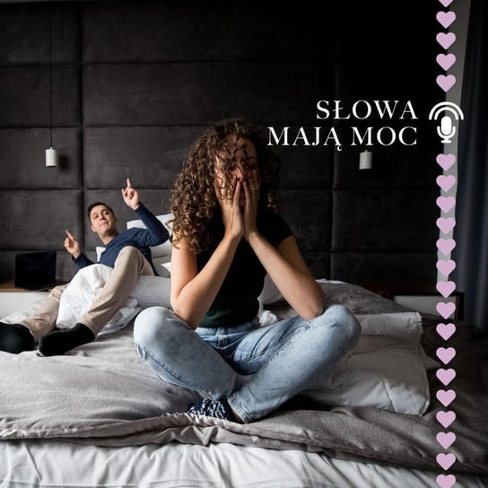#30 O nieudanych związkach i potrzebie ulepszania naszych partnerów - Słowa mają moc - podcast Agnieszka Cieślak