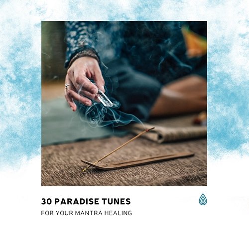 30 Paradise Tunes for Your Mantra Healing Various Artists