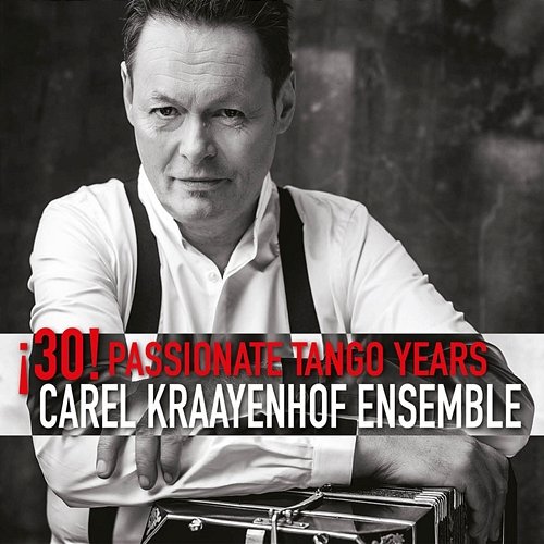 30! Passionate Tango Years Carel Kraayenhof Ensemble
